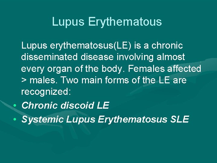 Lupus Erythematous Lupus erythematosus(LE) is a chronic disseminated disease involving almost every organ of