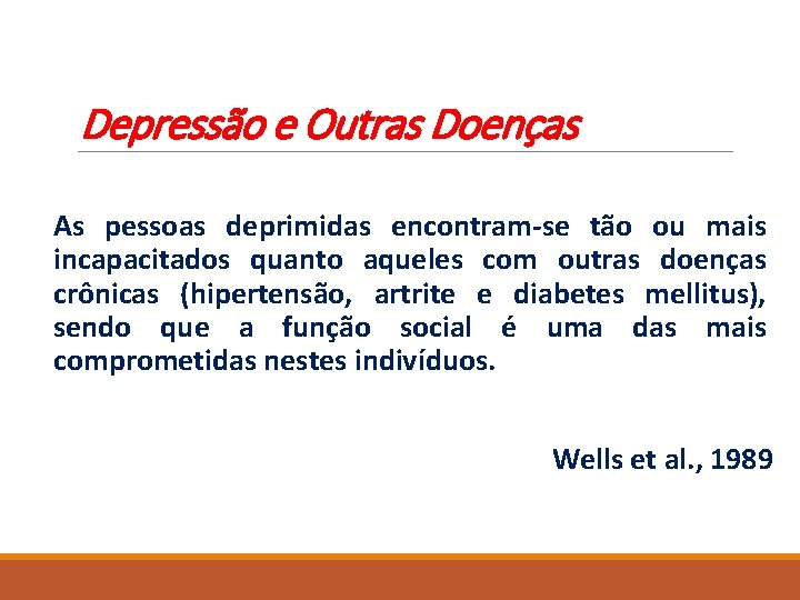 Depressão e Outras Doenças As pessoas deprimidas encontram-se tão ou mais incapacitados quanto aqueles