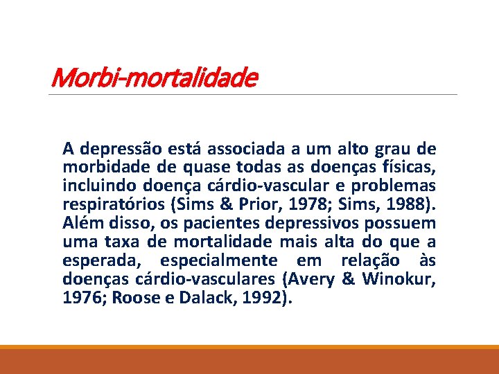 Morbi-mortalidade A depressão está associada a um alto grau de morbidade de quase todas