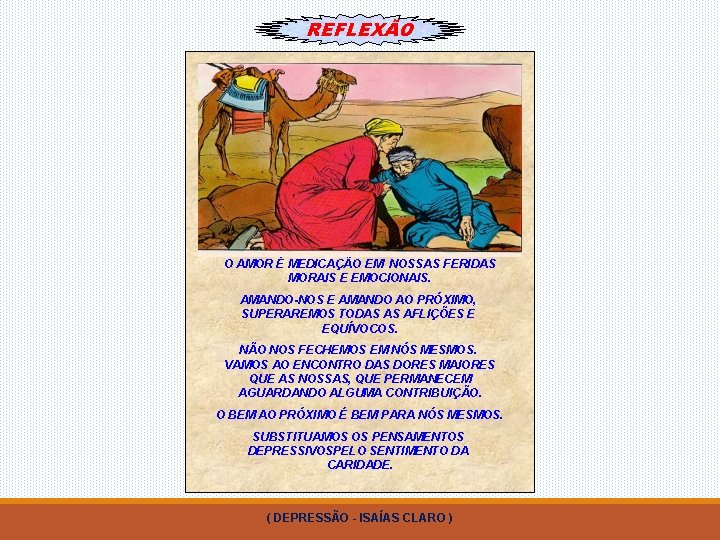 REFLEXÃO O AMOR É MEDICAÇÃO EM NOSSAS FERIDAS MORAIS E EMOCIONAIS. AMANDO-NOS E AMANDO