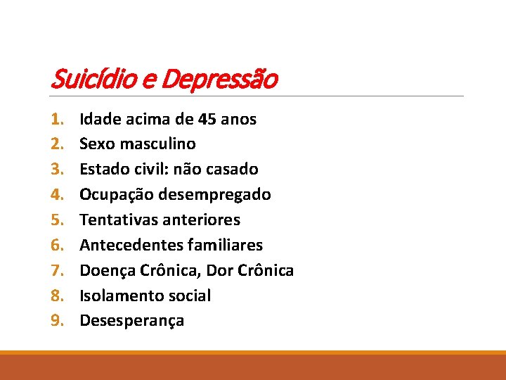 Suicídio e Depressão 1. 2. 3. 4. 5. 6. 7. 8. 9. Idade acima