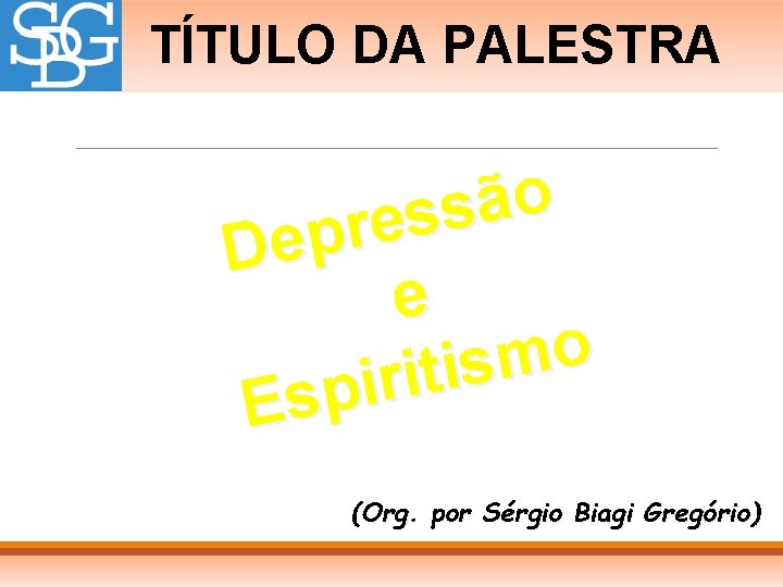 TÍTULO DA PALESTRA o ã s s e r p e D e o