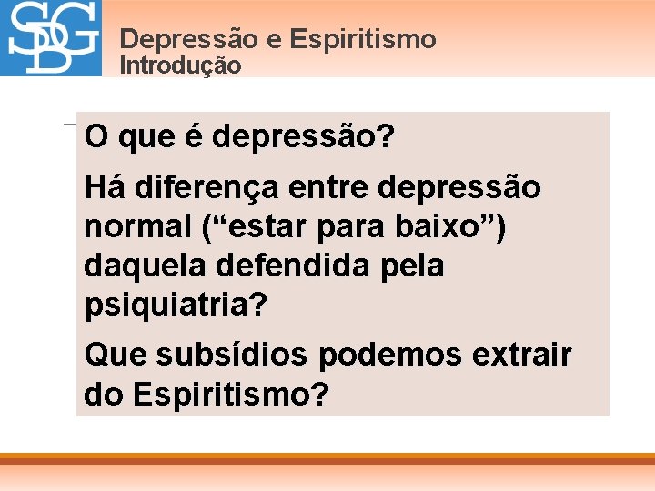 Depressão e Espiritismo Introdução O que é depressão? Há diferença entre depressão normal (“estar