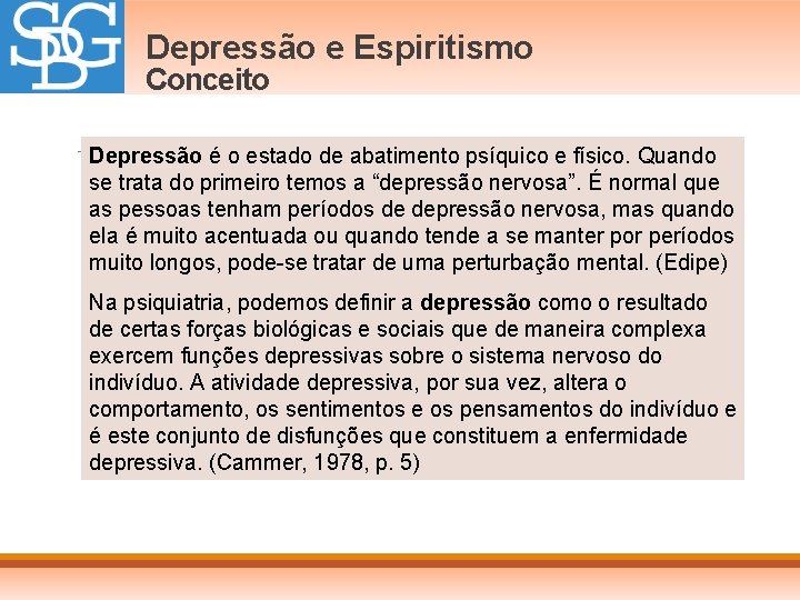 Depressão e Espiritismo Conceito Depressão é o estado de abatimento psíquico e físico. Quando