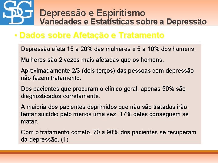 Depressão e Espiritismo Variedades e Estatísticas sobre a Depressão • Dados sobre Afetação e