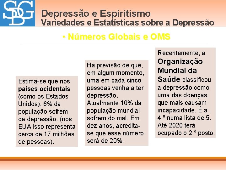 Depressão e Espiritismo Variedades e Estatísticas sobre a Depressão • Números Globais e OMS