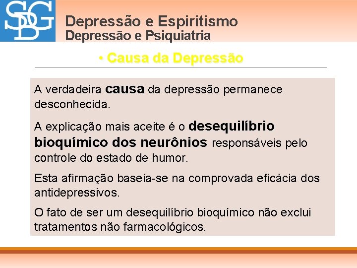 Depressão e Espiritismo Depressão e Psiquiatria • Causa da Depressão A verdadeira causa da