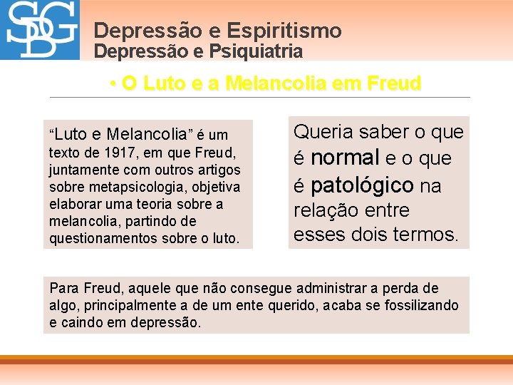 Depressão e Espiritismo Depressão e Psiquiatria • O Luto e a Melancolia em Freud