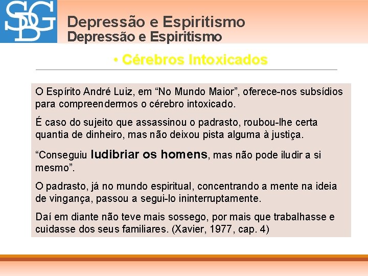 Depressão e Espiritismo • Cérebros Intoxicados O Espírito André Luiz, em “No Mundo Maior”,