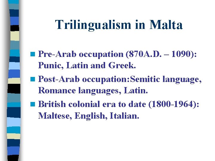 Trilingualism in Malta n Pre-Arab occupation (870 A. D. – 1090): Punic, Latin and Trilingualism in Malta n Pre-Arab occupation (870 A. D. – 1090): Punic, Latin and