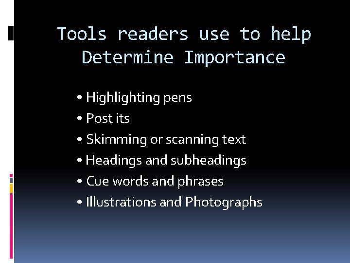 Tools readers use to help Determine Importance • Highlighting pens • Post its •