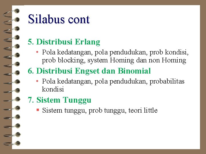 Silabus cont 5. Distribusi Erlang • Pola kedatangan, pola pendudukan, prob kondisi, prob blocking,