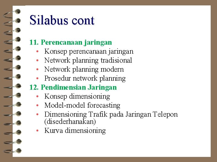 Silabus cont 11. Perencanaan jaringan • Konsep perencanaan jaringan • Network planning tradisional •