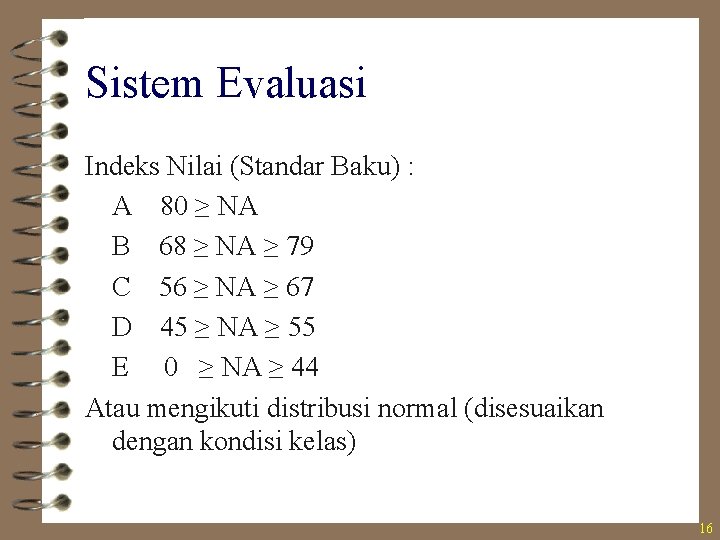 Sistem Evaluasi Indeks Nilai (Standar Baku) : A 80 ≥ NA B 68 ≥