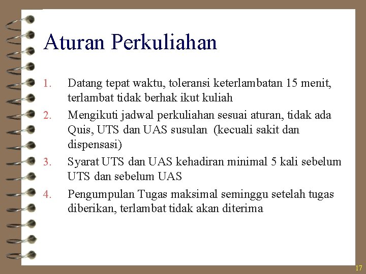 Aturan Perkuliahan 1. 2. 3. 4. Datang tepat waktu, toleransi keterlambatan 15 menit, terlambat