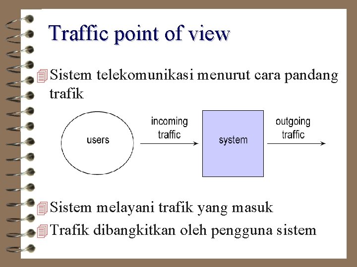 Traffic point of view 4 Sistem telekomunikasi menurut cara pandang trafik • Sistem •