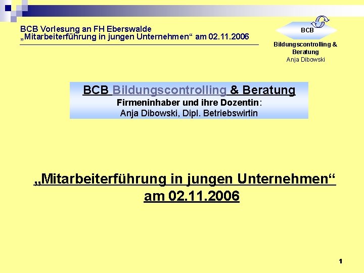 BCB Vorlesung an FH Eberswalde „Mitarbeiterführung in jungen Unternehmen“ am 02. 11. 2006 BCB