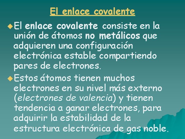 El enlace covalente u El enlace covalente consiste en la unión de átomos no El enlace covalente u El enlace covalente consiste en la unión de átomos no