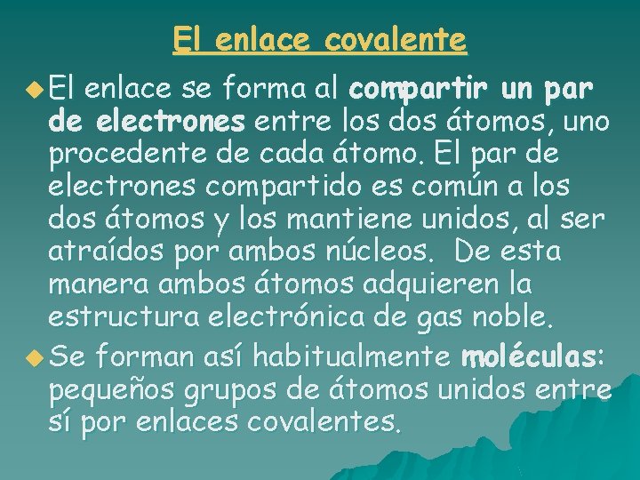 El enlace covalente u El enlace se forma al compartir un par de electrones El enlace covalente u El enlace se forma al compartir un par de electrones