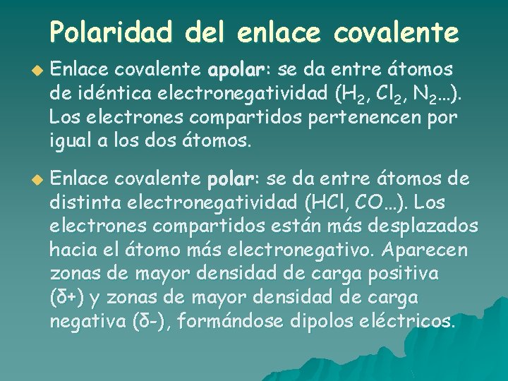 Polaridad del enlace covalente u u Enlace covalente apolar: se da entre átomos de Polaridad del enlace covalente u u Enlace covalente apolar: se da entre átomos de