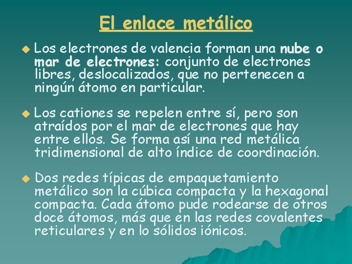 El enlace metálico u u u Los electrones de valencia forman una nube o El enlace metálico u u u Los electrones de valencia forman una nube o