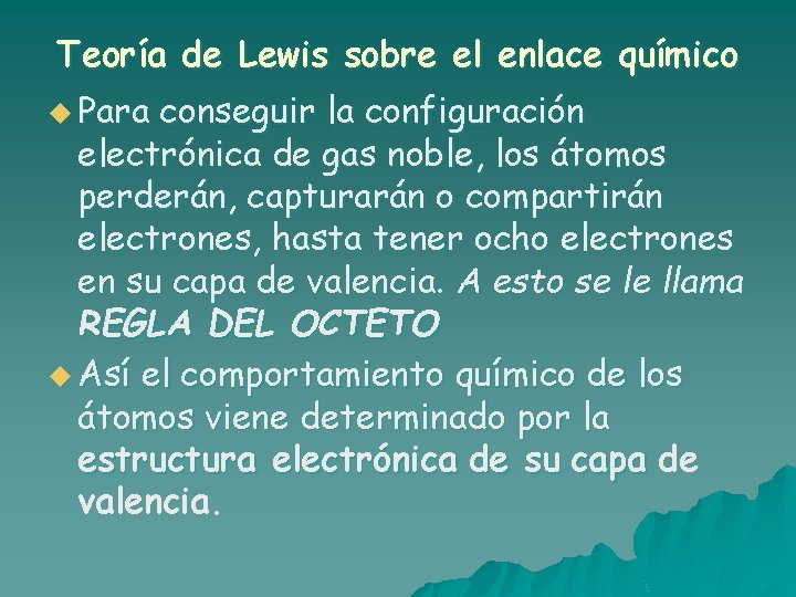 Teoría de Lewis sobre el enlace químico u Para conseguir la configuración electrónica de Teoría de Lewis sobre el enlace químico u Para conseguir la configuración electrónica de