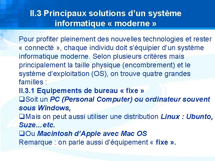 II. 3 Principaux solutions d’un système informatique « moderne » Pour profiter pleinement des II. 3 Principaux solutions d’un système informatique « moderne » Pour profiter pleinement des