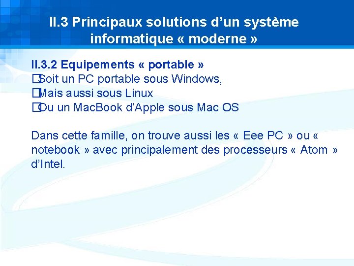 II. 3 Principaux solutions d’un système informatique « moderne » II. 3. 2 Equipements II. 3 Principaux solutions d’un système informatique « moderne » II. 3. 2 Equipements