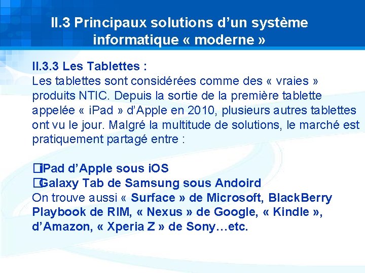 II. 3 Principaux solutions d’un système informatique « moderne » II. 3. 3 Les II. 3 Principaux solutions d’un système informatique « moderne » II. 3. 3 Les