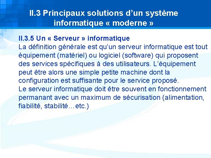 II. 3 Principaux solutions d’un système informatique « moderne » II. 3. 5 Un II. 3 Principaux solutions d’un système informatique « moderne » II. 3. 5 Un