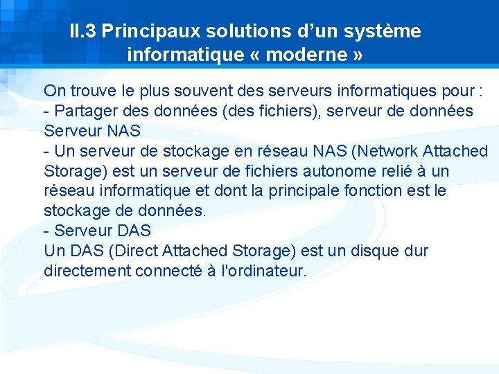 II. 3 Principaux solutions d’un système informatique « moderne » On trouve le plus II. 3 Principaux solutions d’un système informatique « moderne » On trouve le plus