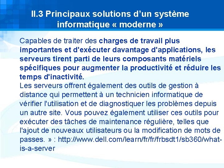 II. 3 Principaux solutions d’un système informatique « moderne » Capables de traiter des II. 3 Principaux solutions d’un système informatique « moderne » Capables de traiter des