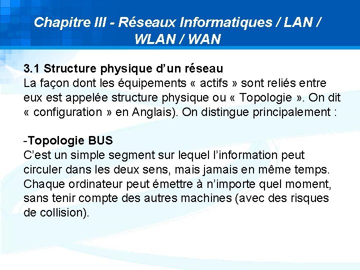 Chapitre III - Réseaux Informatiques / LAN / WAN 3. 1 Structure physique d’un Chapitre III - Réseaux Informatiques / LAN / WAN 3. 1 Structure physique d’un