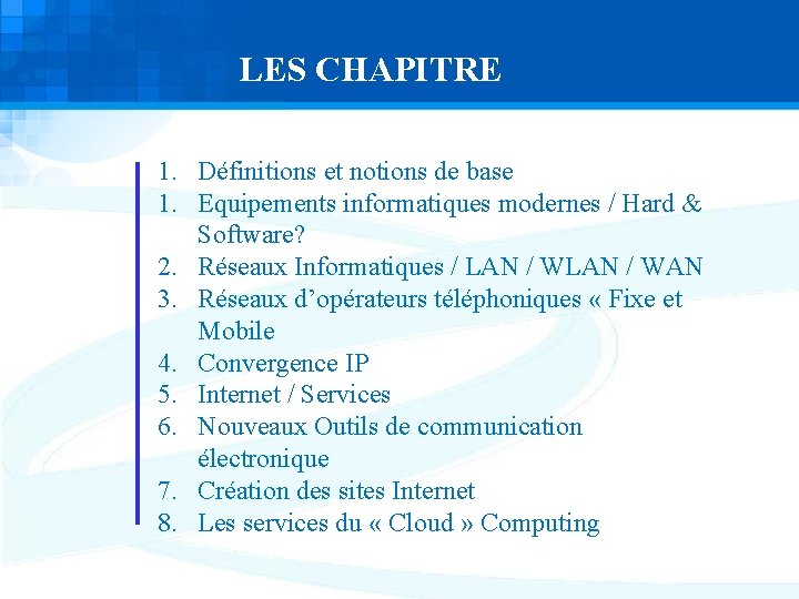 LES CHAPITRE 1. Définitions et notions de base 1. Equipements informatiques modernes / Hard LES CHAPITRE 1. Définitions et notions de base 1. Equipements informatiques modernes / Hard