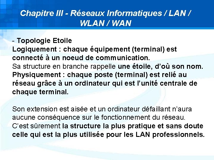Chapitre III - Réseaux Informatiques / LAN / WAN - Topologie Etoile Logiquement : Chapitre III - Réseaux Informatiques / LAN / WAN - Topologie Etoile Logiquement :
