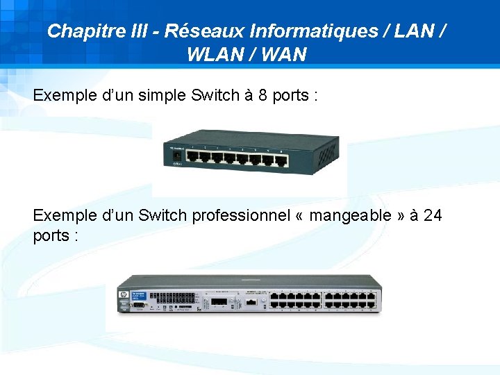 Chapitre III - Réseaux Informatiques / LAN / WAN Exemple d’un simple Switch à Chapitre III - Réseaux Informatiques / LAN / WAN Exemple d’un simple Switch à