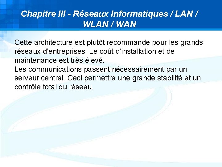 Chapitre III - Réseaux Informatiques / LAN / WAN Cette architecture est plutôt recommande Chapitre III - Réseaux Informatiques / LAN / WAN Cette architecture est plutôt recommande