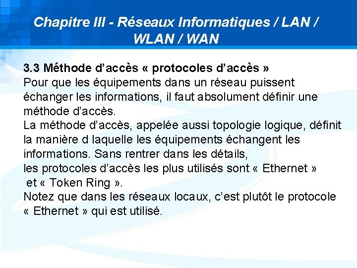 Chapitre III - Réseaux Informatiques / LAN / WAN 3. 3 Méthode d’accès « Chapitre III - Réseaux Informatiques / LAN / WAN 3. 3 Méthode d’accès «