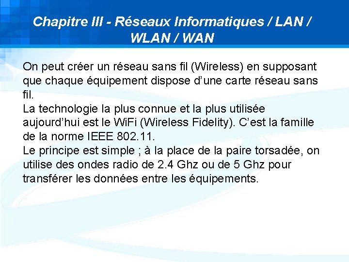 Chapitre III - Réseaux Informatiques / LAN / WAN On peut créer un réseau Chapitre III - Réseaux Informatiques / LAN / WAN On peut créer un réseau
