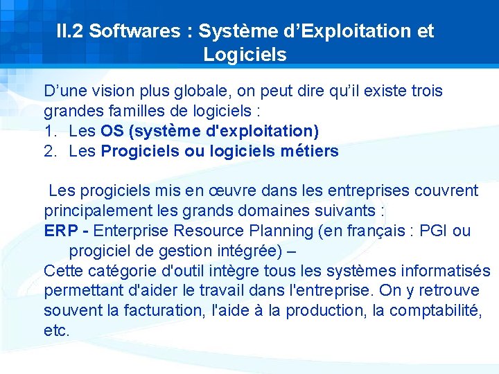 II. 2 Softwares : Système d’Exploitation et Logiciels D’une vision plus globale, on peut II. 2 Softwares : Système d’Exploitation et Logiciels D’une vision plus globale, on peut
