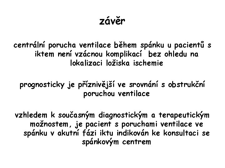 závěr centrální porucha ventilace během spánku u pacientů s iktem není vzácnou komplikací bez