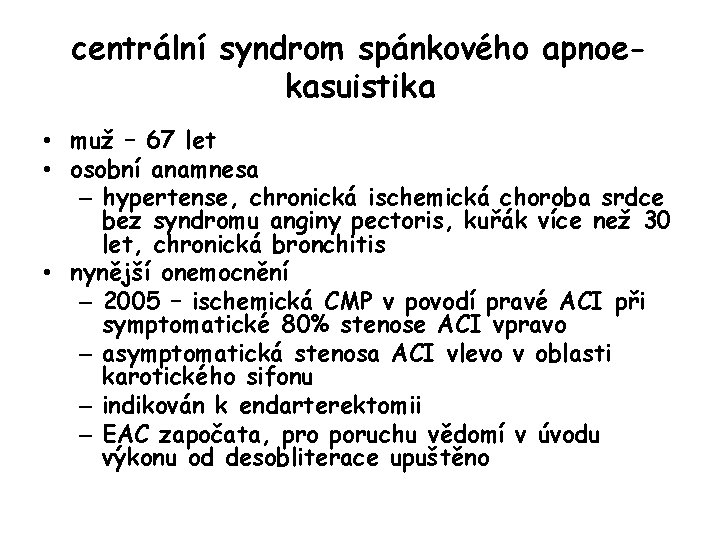 centrální syndrom spánkového apnoekasuistika • muž – 67 let • osobní anamnesa – hypertense,