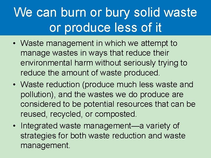 We can burn or bury solid waste or produce less of it • Waste We can burn or bury solid waste or produce less of it • Waste
