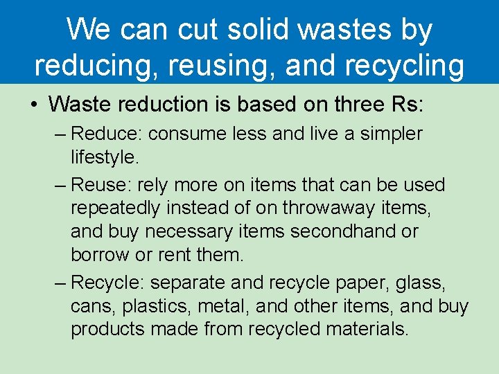 We can cut solid wastes by reducing, reusing, and recycling • Waste reduction is We can cut solid wastes by reducing, reusing, and recycling • Waste reduction is