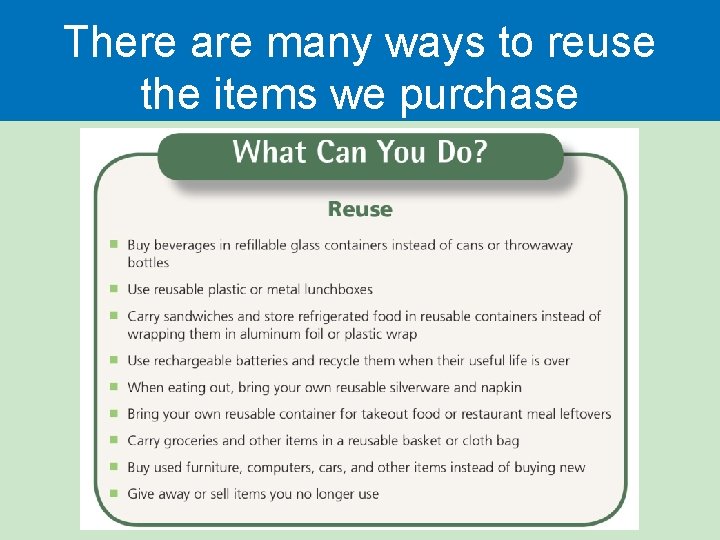 There are many ways to reuse the items we purchase There are many ways to reuse the items we purchase