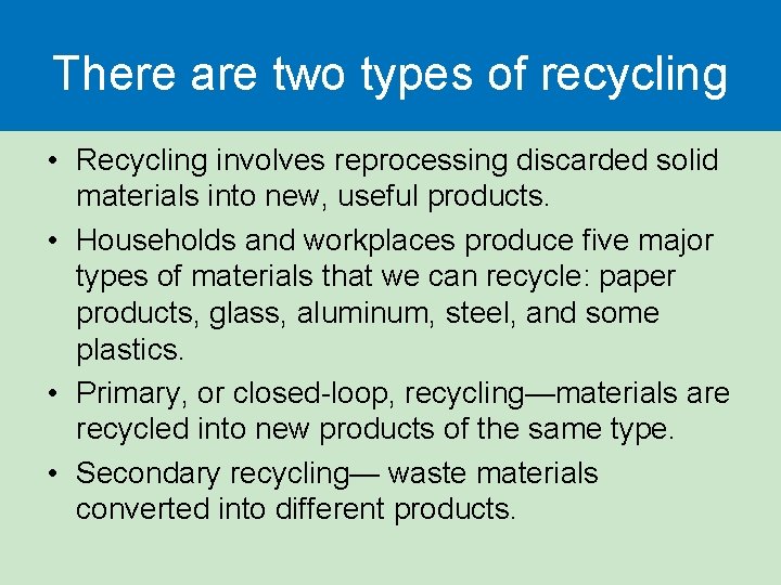 There are two types of recycling • Recycling involves reprocessing discarded solid materials into There are two types of recycling • Recycling involves reprocessing discarded solid materials into