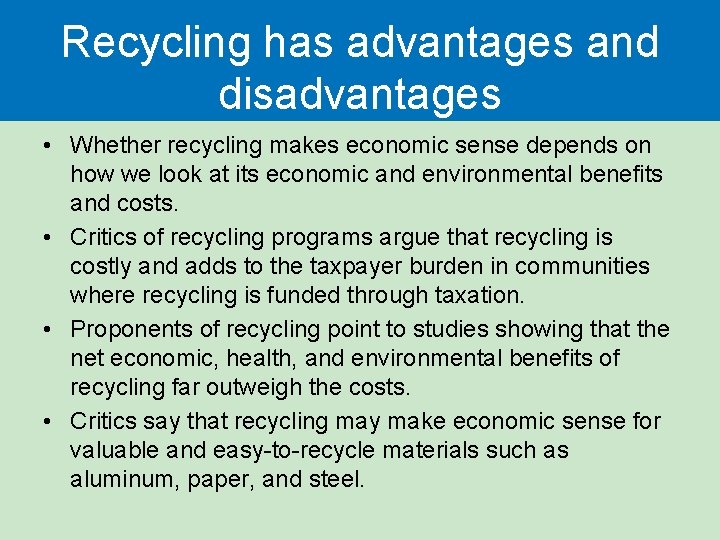 Recycling has advantages and disadvantages • Whether recycling makes economic sense depends on how Recycling has advantages and disadvantages • Whether recycling makes economic sense depends on how