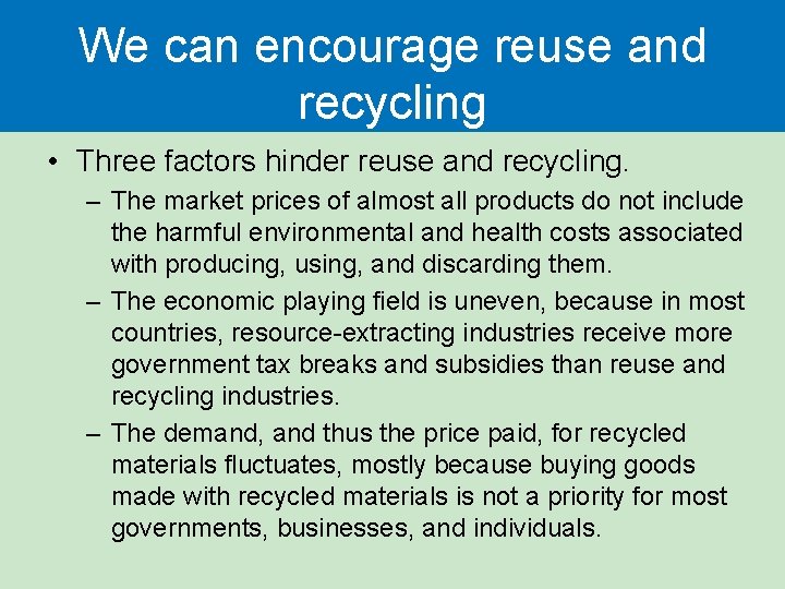 We can encourage reuse and recycling • Three factors hinder reuse and recycling. – We can encourage reuse and recycling • Three factors hinder reuse and recycling. –