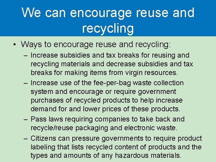 We can encourage reuse and recycling • Ways to encourage reuse and recycling: – We can encourage reuse and recycling • Ways to encourage reuse and recycling: –