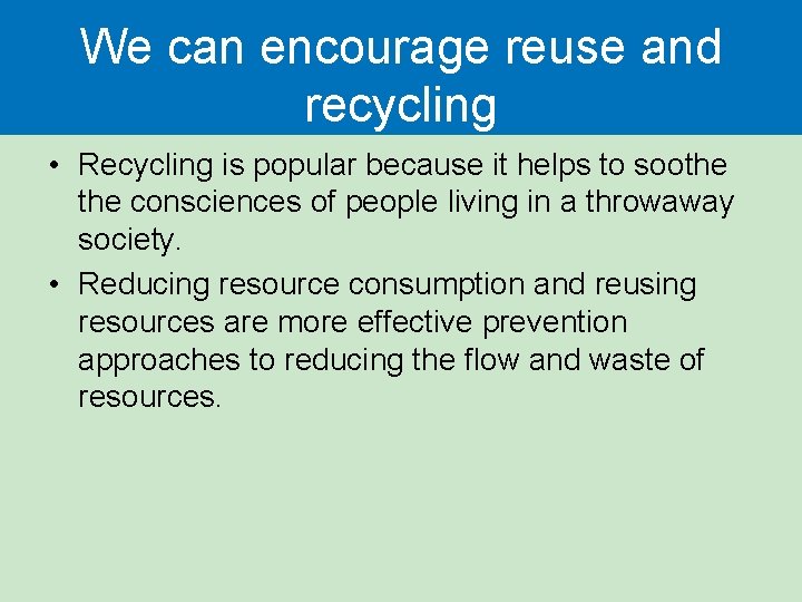 We can encourage reuse and recycling • Recycling is popular because it helps to We can encourage reuse and recycling • Recycling is popular because it helps to